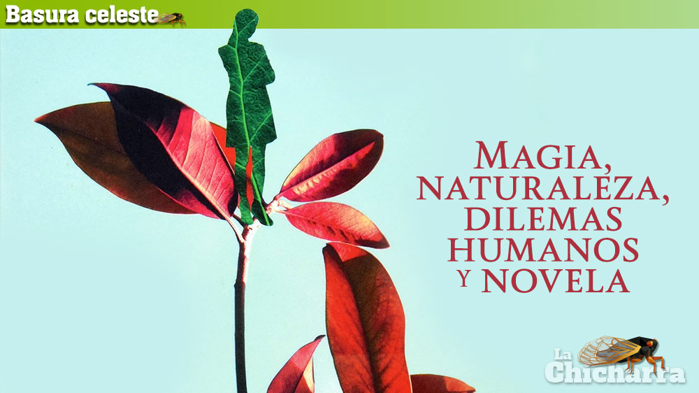 Magia, naturaleza, dilemas humanos y novela