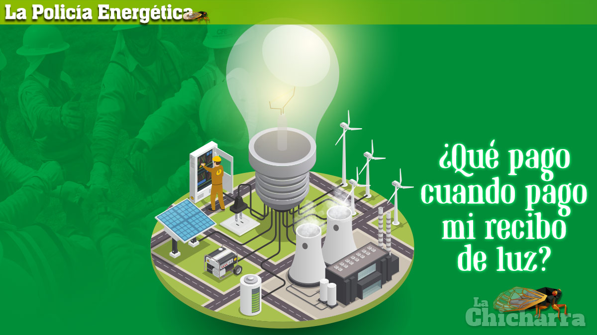 La Policía Energética: ¿Qué pago cuando pago mi recibo de luz?