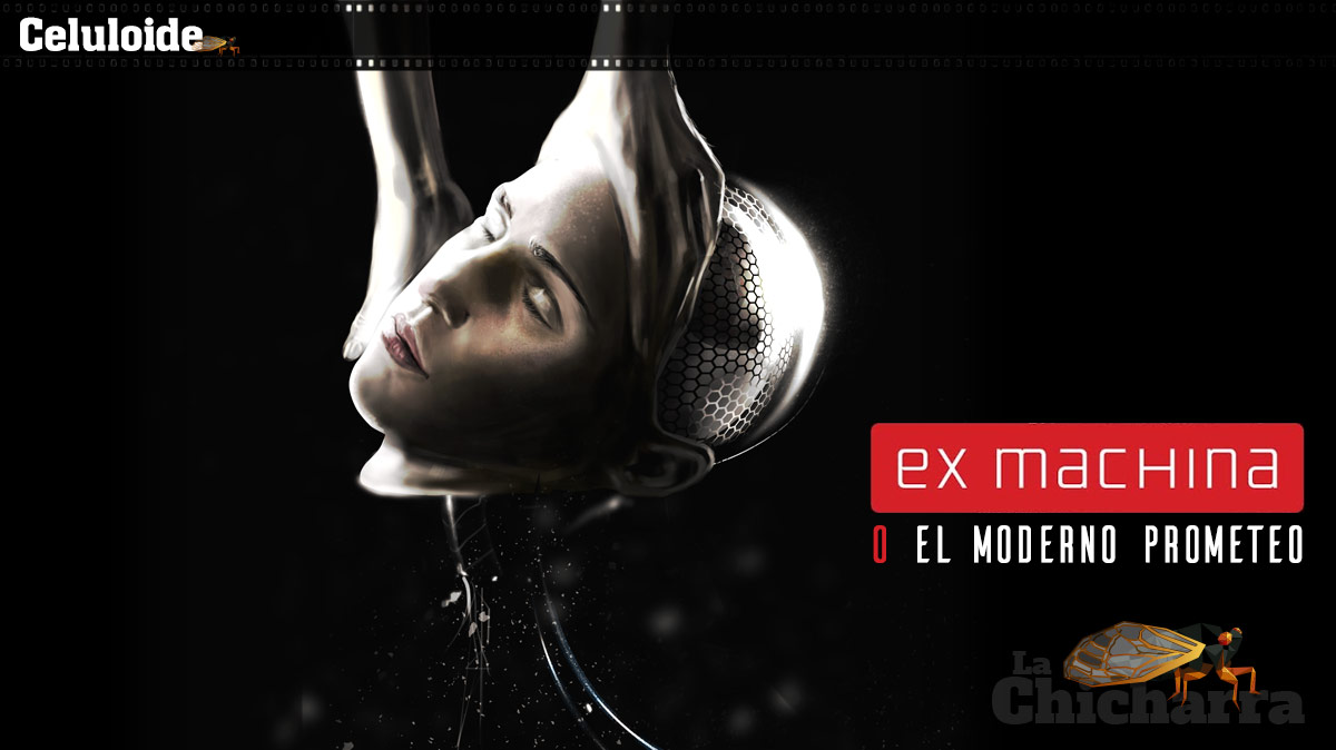 Celuloide: Ex machina o el moderno Prometeo