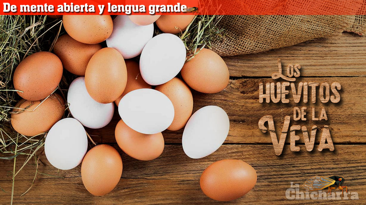 De mente abierta y lengua grande: Los huevitos de la Veva