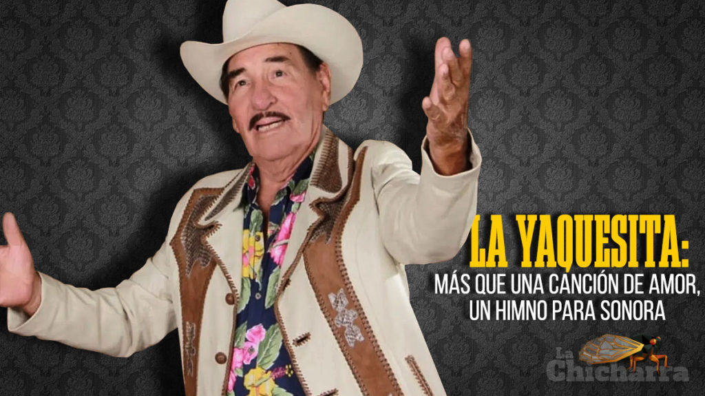 La Yaquesita más que una canción de amor, un himno para Sonora La