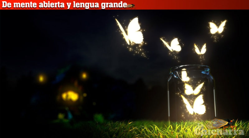De mente abierta y lengua grande: La mariposa de la luz
