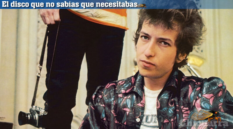El disco que no sabías que necesitabas: Bob Dylan y la carretera que llevó al folk hasta el ruido El disco que no sabías que necesitabas: Bob Dylan y la carretera que llevó al folk hasta el ruido